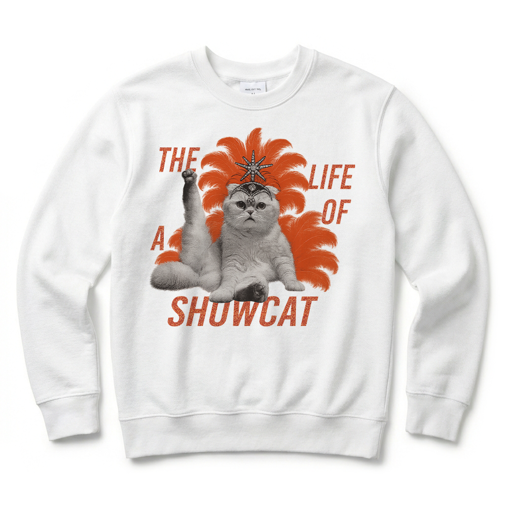 White sweatshirt with a cat graphic and text 'The Life of a Showcat' on a white background